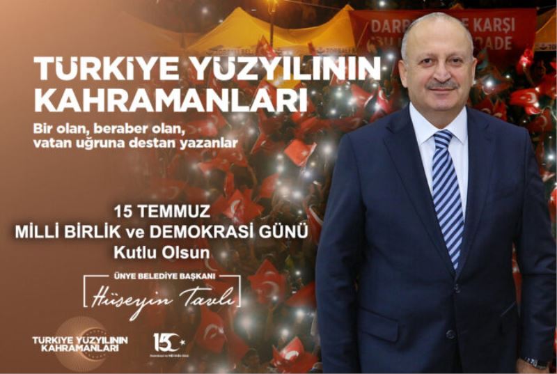 BAŞKAN TAVLI; “15 TEMMUZ MÜCADELESİ MİLLETİMİZİN RUHUNU YANSITMAKTADIR”